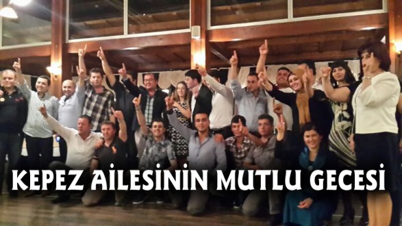 KEPEZ AİLESİNİN MUTLU GECESİ