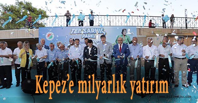 KEPEZ’E MİLYARLIK YATIRIM