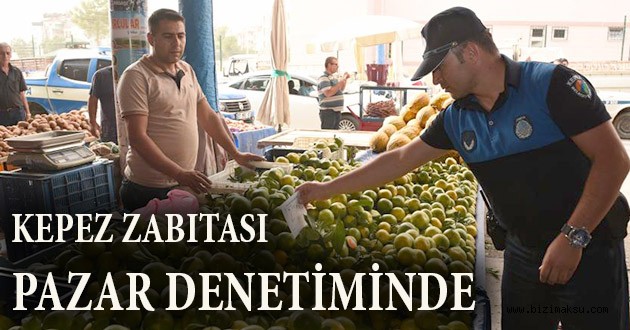 KEPEZ ZABITASI PAZAR DENETİMİNDE