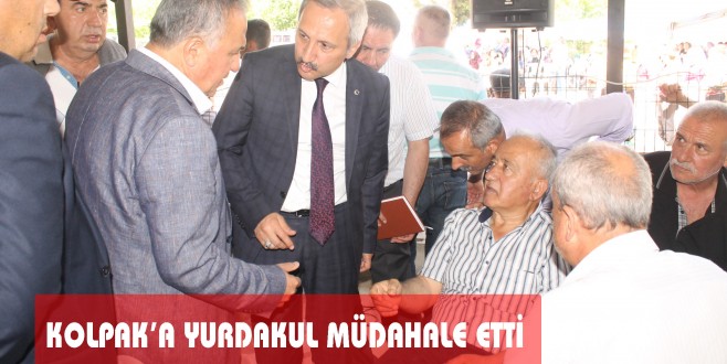 KOLPAK’A YURDAKUL MÜDAHALE ETTİ…