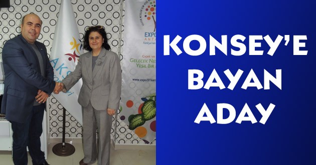 KONSEY BAŞKANLIĞINA BAYAN ADAY