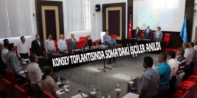 KONSEY TOPLANTISINDA HAYATINI KAYBEDEN İŞÇİLER ANILDI