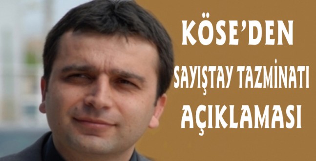 KÖSE : "HATALI UYGULAMALARIN CEVABINI 30 MART'TA GÖRECEK"