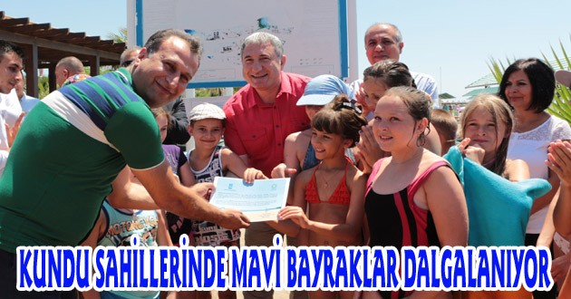KUNDU SAHİLLERİNDE MAVİ BAYRAKLAR DALGALANIYOR