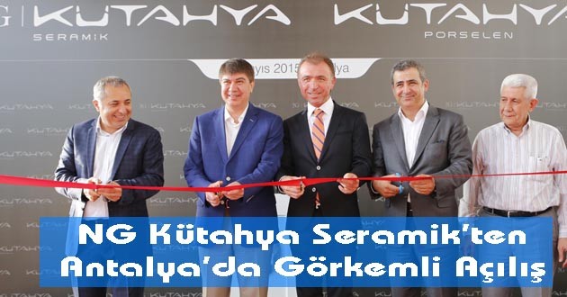 Kütahya Porselen ve NG Kütahya Seramik’ten Antalya’da Görkemli Açılış