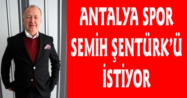 MEDİCALPARK ANTALYASPOR, SEMİH ŞENTÜRK’Ü İSTİYOR