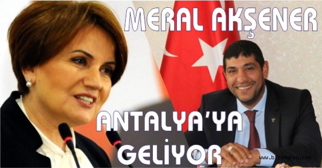 MERAL AKŞENER ANTALYA'YA GELİYOR....