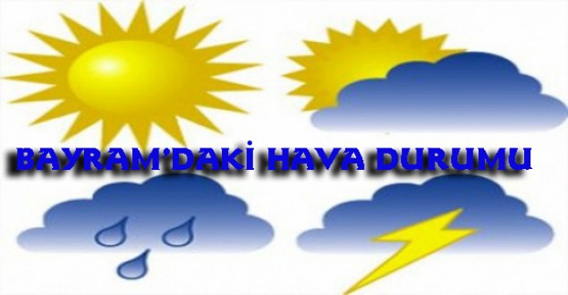 Meteoroloji: Bayramda Yağış Beklenmiyor