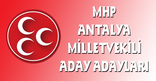 MHP ANTALYA MİLLETVEKİLİ ADAY ADAYLARI