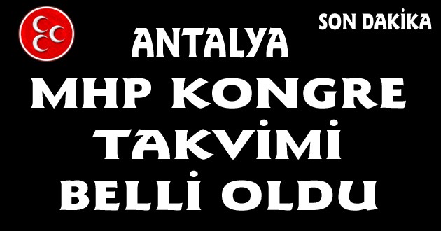 MHP'de Antalya'da kongre tarihi belli oldu
