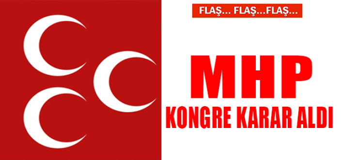 MHP’de kongre kararı alındı