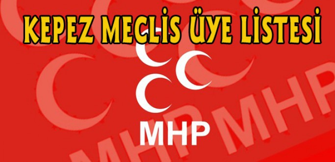 MHP KEPEZ LİSTESİ AÇIKLANDI