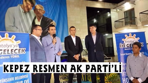 MHP'Lİ KEPEZ RESMEN AK PARTİ'Lİ