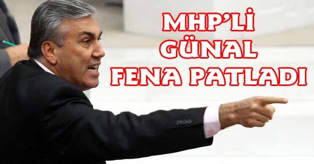 MHP'li Mehmet Günal fena patladı !