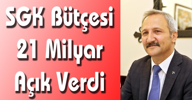 MHP'li Yurdakul: SGK Bütçesi 21 Milyar Açık Verdi