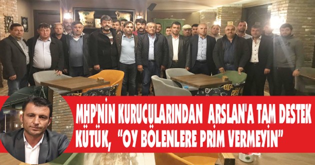 MHP’NİN KURUCULARINDAN ARSLAN’A TAM DESTEK