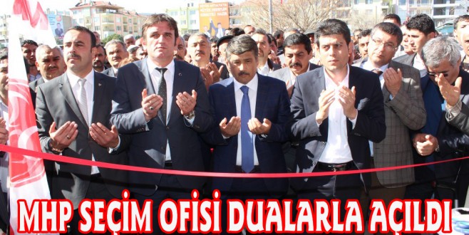 MHP SEÇİM OFİSİ DUALARLA AÇILDI