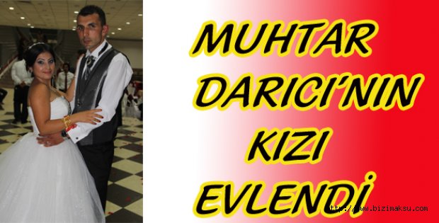 MUHTAR DARICI’NIN KIZI EVLENDİ