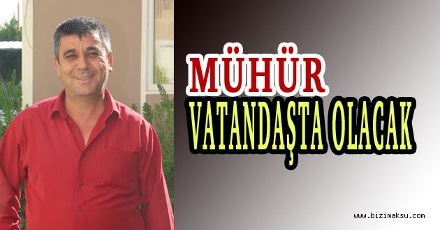 MÜHÜR VATANDAŞTA OLACAK