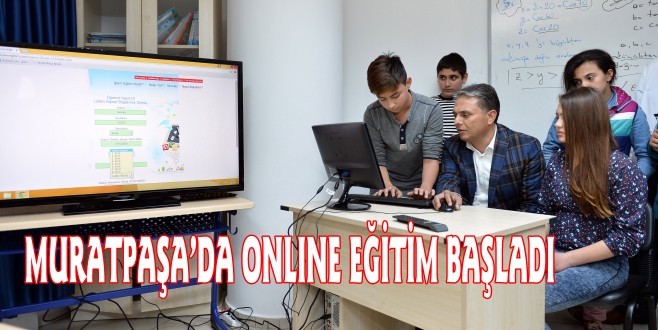 MURATPAŞA’DA ONLINE EĞİTİM BAŞLADI