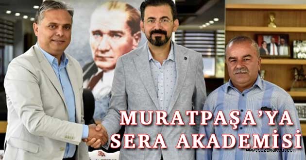 MURATPAŞA’DA ‘SERA AKADEMİSİ’ KURULUYOR