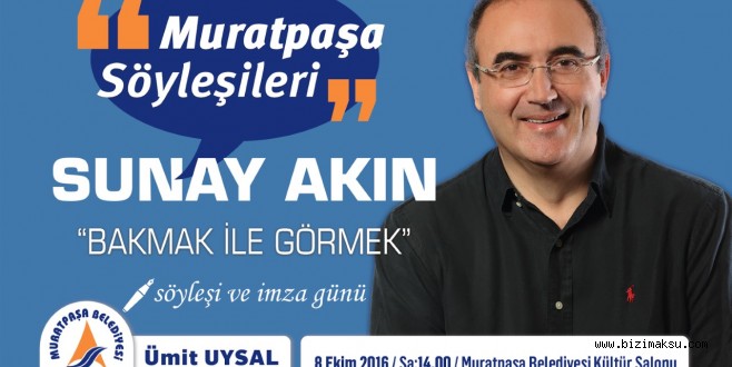 MURATPAŞA’DAN SUNAY AKIN SÖYLEŞİSİ