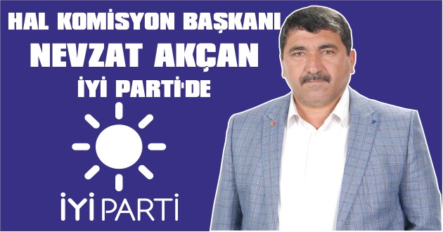 NEVZAT AKÇAN İYİ PARTİ'DE