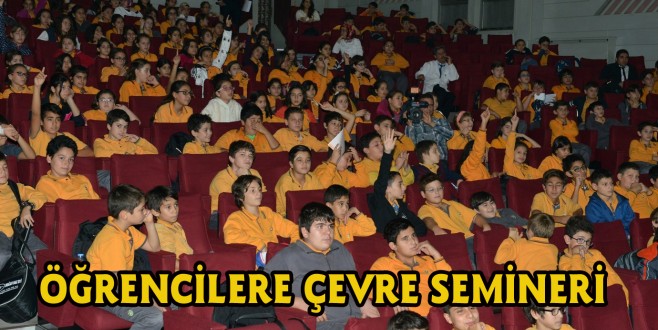 ÖĞRENCİLERE ÇEVRE SEMİNERİ