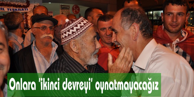 Onlara 'ikinci devreyi' oynatmayacağız