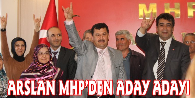 OP.DR.ABDURRAHMAN ARSLAN MHP’DEN ADAY ADAYI OLDU