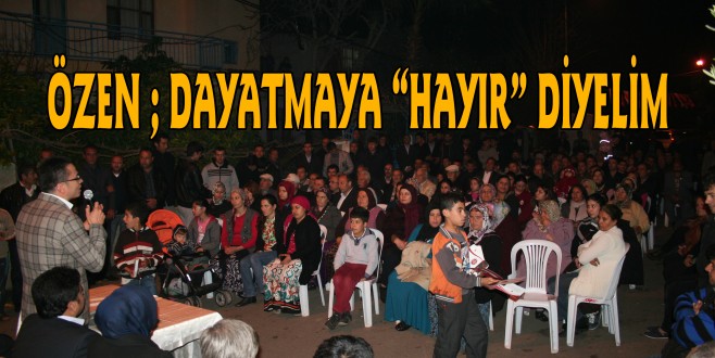 Özen: Dayatmaya 'HAYIR' diyelim