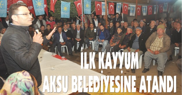 ÖZEN, "İLK KAYYUM AKSU BELEDİYESİNE ATANDI"