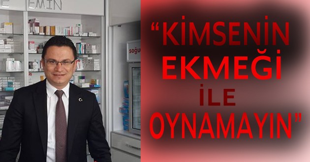 ÖZEN ; “KİMSENİN EKMEĞİ İLE OYNAMAYIN”