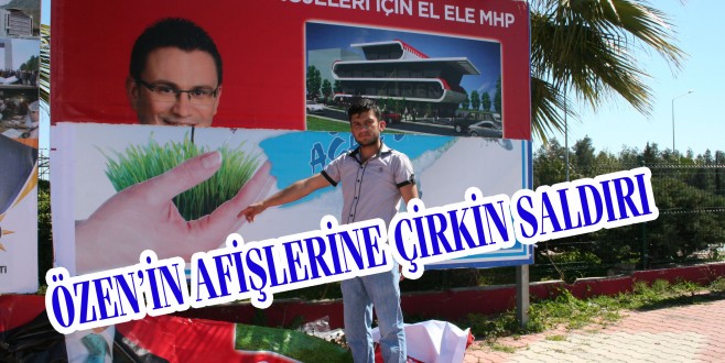 Özen'nin Afişlerine çirkin saldırı.!