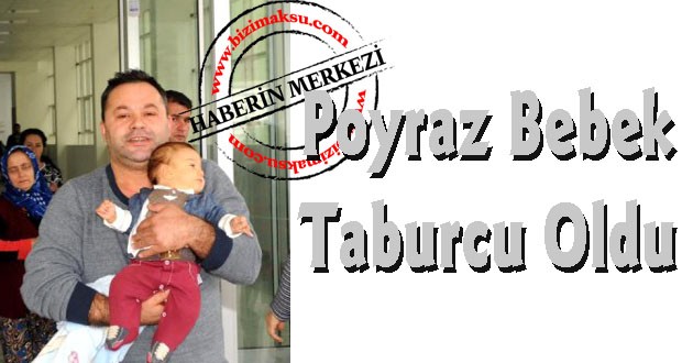 Poyraz Bebek Taburcu Oldu