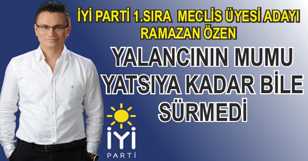 RAMAZAN ÖZEN, "YALANCININ MUMU YATSIYA KADAR BİLE SÜRMEDİ"