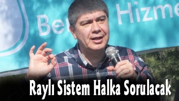 Raylı Sistem Halka Sorulacak