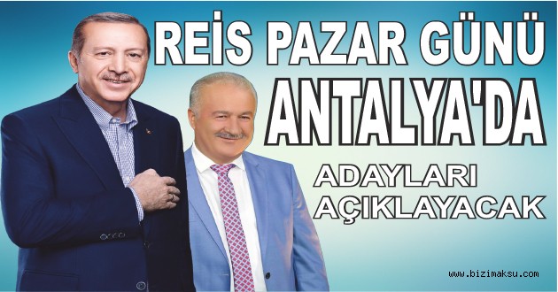 REİS PAZAR GÜNÜ ANTALYA'DA