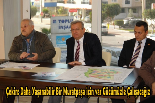 Rıfat Çekin: Daha Yaşanabilir Bir Muratpaşa için var Gücümüzle Çalışacağız