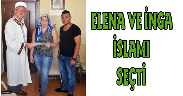 Rus Elena ve Gürcü İnga Müslümanlığı Seçti