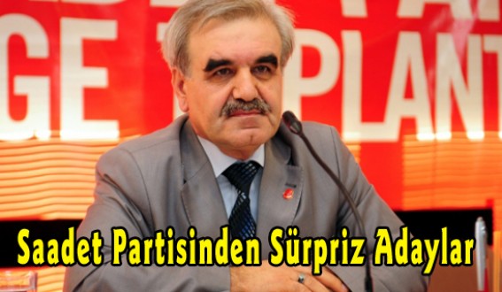 Saadet Partisinden Sürpriz Adaylar