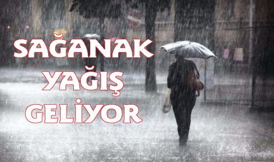 Sağanak yağış geliyor!