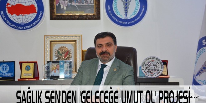SAĞLIK SEN'DEN 'GELECEĞE UMUT OL' PROJESİ