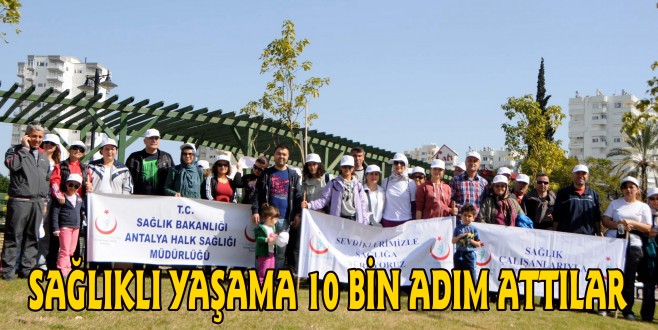 SAĞLIKLI YAŞAMA 10 BİN ADIM ATTILAR