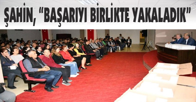 ŞAHİN, “BAŞARIYI BİRLİKTE YAKALADIK”