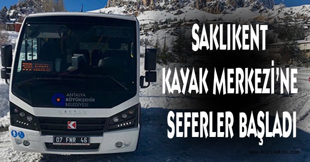 SAKLIKENT KAYAK MERKEZİ’NE SEFERLER BAŞLADI