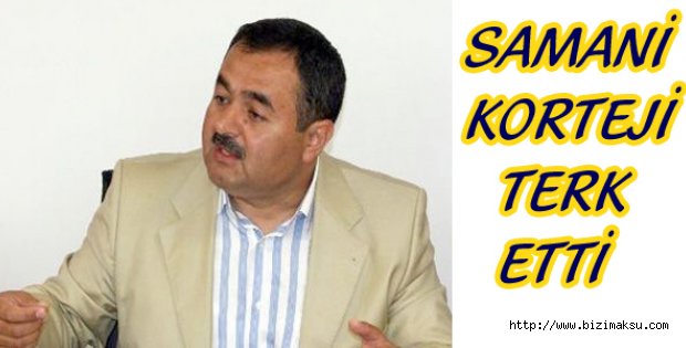 SAMANİ KORTEJİ TERK ETTİ