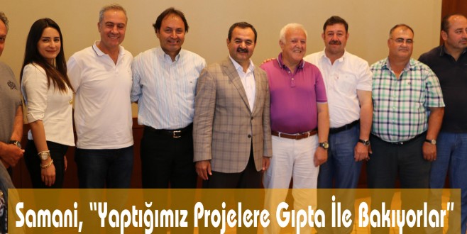 Samani, “Yaptığımız Projelere Gıpta İle Bakıyorlar”
