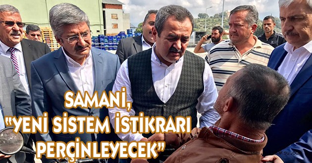 SAMANİ, “YENİ SİSTEM İSTİKRARI PERÇİNLEYECEK”