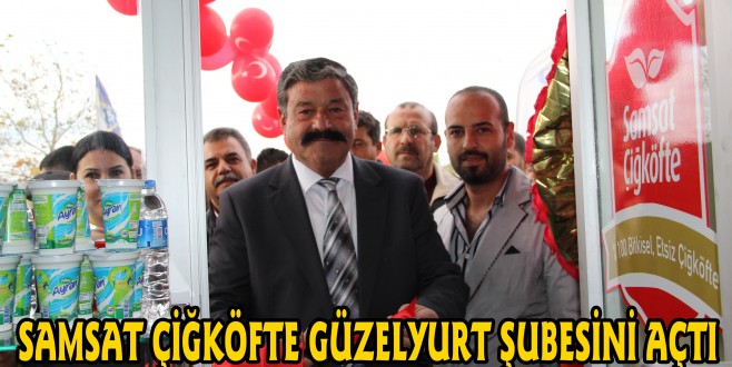 SAMSAT ÇİĞKÖFTE GÜZEYURT ŞUBESİ AÇILDI